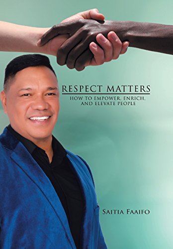 Respect Matters  Ho to Empoer, Enrich, and Elevate People [Hardcover]