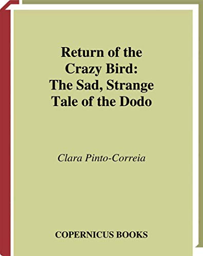 Return of the Crazy Bird: The Sad, Strange Tale of the Dodo [Paperback]