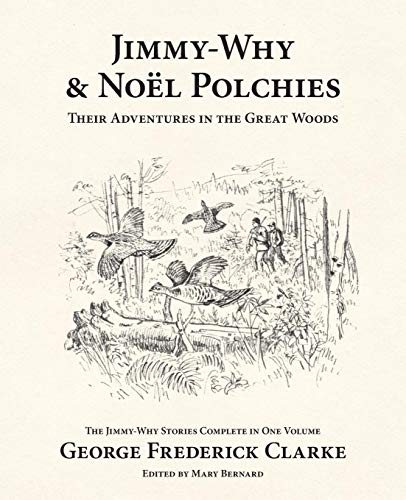 Jimmy-Why And Noel Polchies Their Adventures In The Great Woods [Paperback]