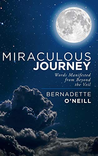 Miraculous Journey  Words Manifested from Beyond the Veil [Hardcover]