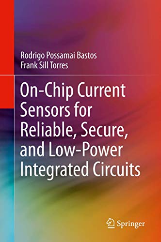 On-Chip Current Sensors for Reliable, Secure, and Lo-Poer Integrated Circuits [Hardcover]