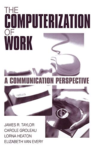 The Computerization of Work A Communication Perspective [Hardcover]