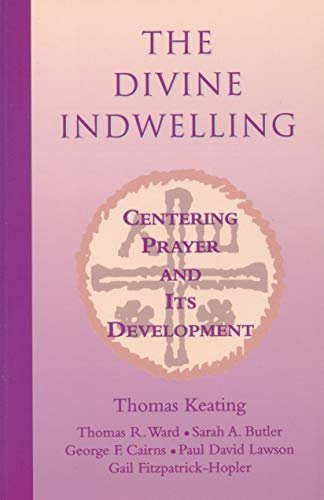 The Divine Indwelling: Centering Prayer and Its Development [Paperback]