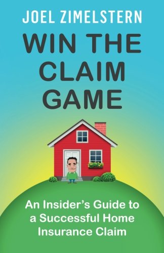 Win The Claim Game An Insider's Guide To A Successful Home Insurance Claim [Paperback]