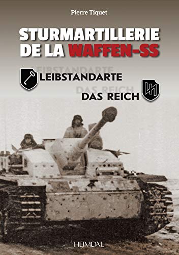 Sturmartillerie De La Waffen-SS: Volume 1 - Leibstandarte et Das Reich [Hardcover]