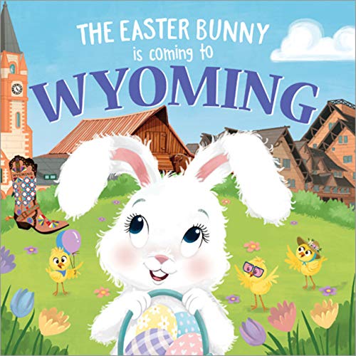 The Easter Bunny Is Coming to Wyoming [Hardcover]