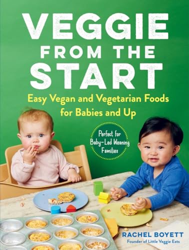 Veggie from the Start: Easy Vegan and Vegetarian Foods for Babies and Up - Perfe [Paperback]