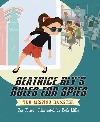 Beatrice Bly's Rules for Spies 1: The Missing Hamster [Hardcover]