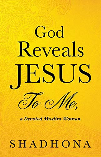 God Reveals Jesus To Me, A Devoted Muslim Woman [Paperback]