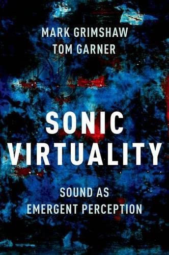 Sonic Virtuality Sound as Emergent Perception [Hardcover]