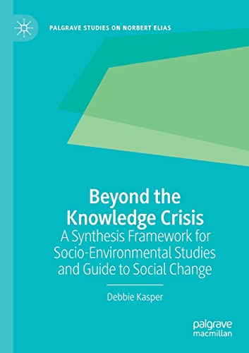 Beyond the Knowledge Crisis: A Synthesis Framework for Socio-Environmental Studi [Paperback]