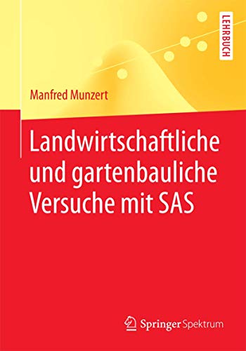 Landirtschaftliche und gartenbauliche Versuche mit SAS Mit 50 Programmen, 169  [Paperback]