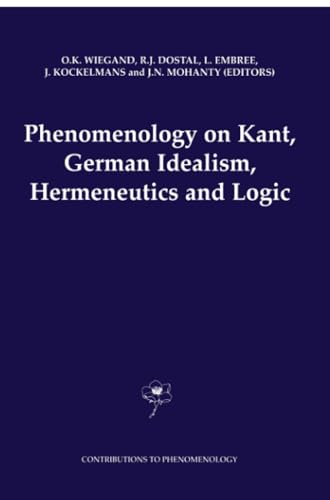 Phenomenology on Kant, German Idealism, Hermeneutics and Logic: Philosophical Es [Paperback]