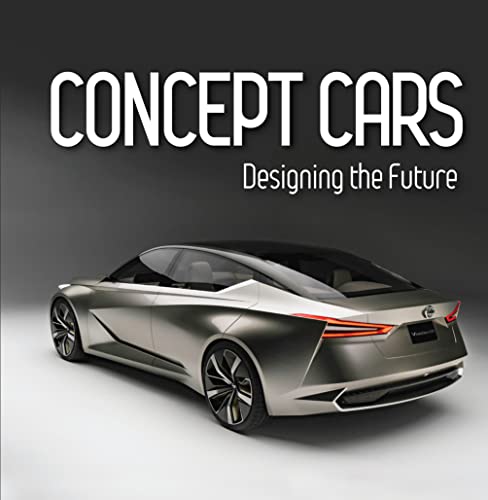 Concept Cars : Designing the Future [Hardcover]