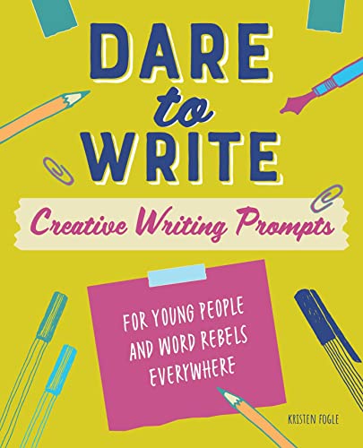 Dare to Write: Creative Writing Prompts for Y