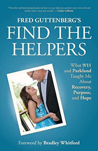 Fred Guttenbergs Find the Helpers: What 9/11 and Parkland Taught Me About Recov [Paperback]