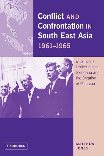 Conflict and Confrontation in South East Asia, 19611965 Britain, the United St [Paperback]