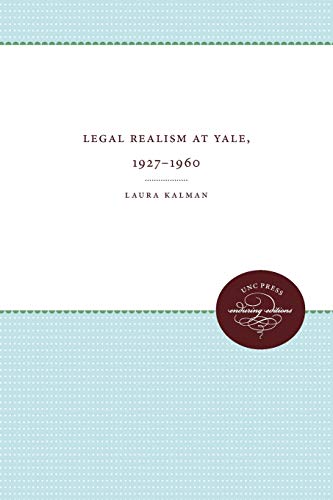 Legal Realism At Yale, 1927-1960 (studies In Legal History Unc Press Enduring E [Paperback]