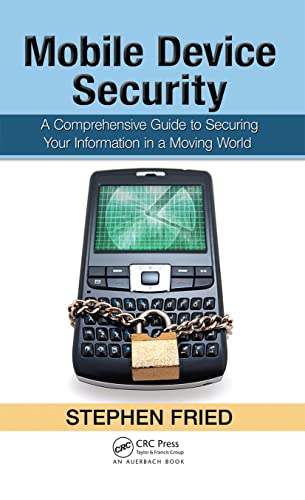 Mobile Device Security A Comprehensive Guide to Securing Your Information in a  [Hardcover]