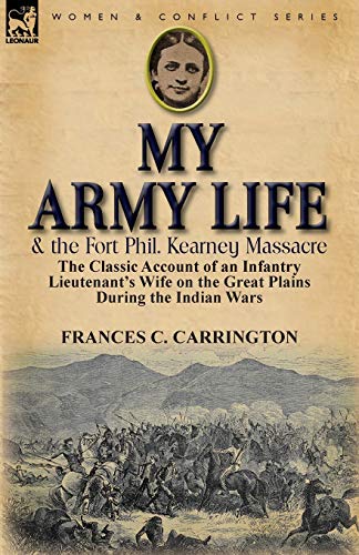 My Army Life And The Fort Phil. Kearney Massacre The Classic Account Of An Infa [Paperback]