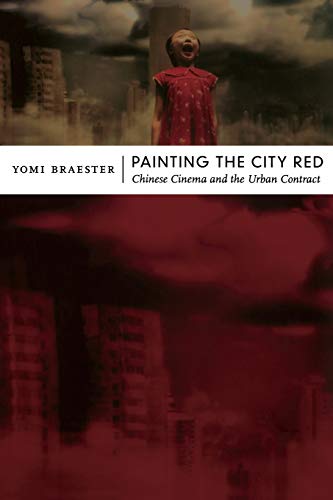 Painting The City Red Chinese Cinema And The Urban Contract (asia-Pacific Cult [Paperback]