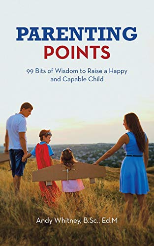 Parenting Points  99 Bits of Wisdom to Raise a Happy and Capable Child (English [Paperback]