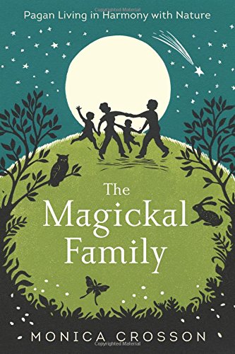 The Magickal Family: Pagan Living In Harmony With Nature [Paperback]