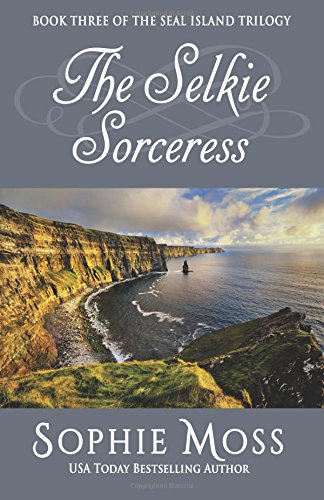 The Selkie Sorceress (seal Island Trilogy) (volume 3) [Paperback]