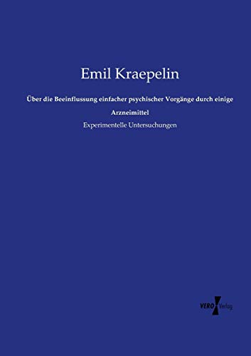 ber Die Beeinflussung Einfacher Psychischer Vorgnge Durch Einige Arzneimittel [Paperback]