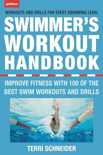 The Swimmer's Workout Handbook: Improve Fitness with 100 Swim Workouts and Drill [Paperback]