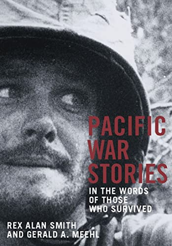 PACIFIC WAR STORIES: In the Words of Those Who Survived [Hardcover]