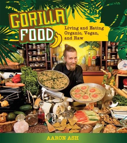 Gorilla Food: Living and Eating Organic, Vegan, and Raw [Paperback]