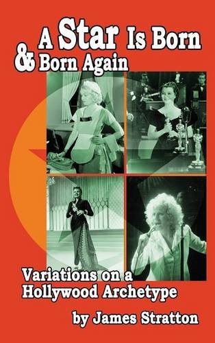 A Star Is Born And Born Again Variations On A Hollyood Archetype (hardback) [Hardcover]