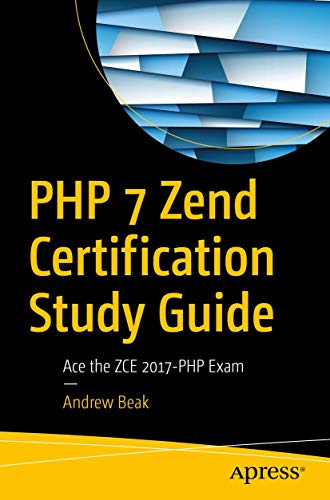 PHP 7 Zend Certification Study Guide: Ace the ZCE 2017-PHP Exam [Paperback]