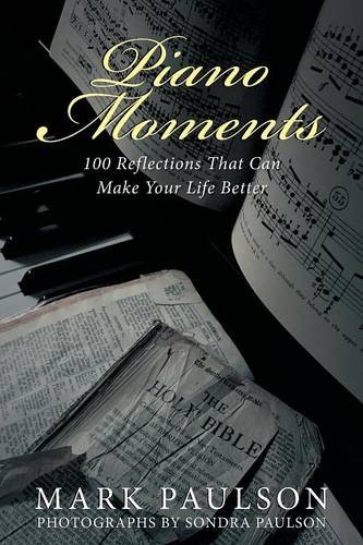 Piano Moments 100 Reflections That Can Make Your Life Better [Paperback]