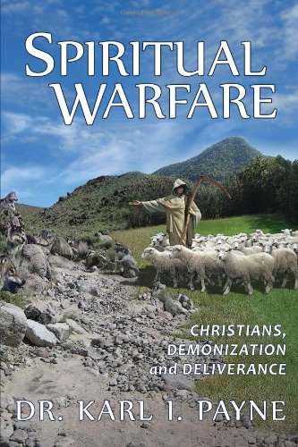 Spiritual Warfare Christians, Demonization And Deliverance [Paperback]