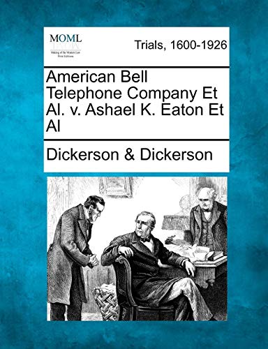 American Bell Telephone Company et Al V Ashael K Eaton et Al [Paperback]