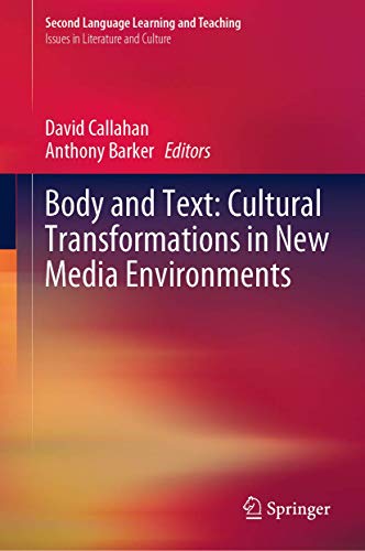 Body and Text Cultural Transformations in Ne Media Environments [Hardcover]