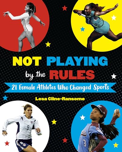 Not Playing by the Rules: 21 Female Athletes Who Changed Sports [Hardcover]