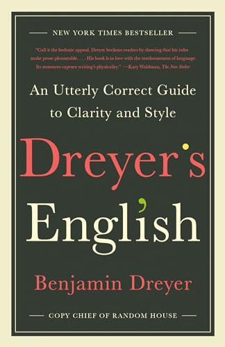 Dreyer's English: An Utterly Correct Guide to Clarity and Style [Paperback]