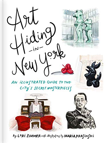 Art Hiding in New York: An Illustrated Guide to the City's Secret Masterpieces [Hardcover]