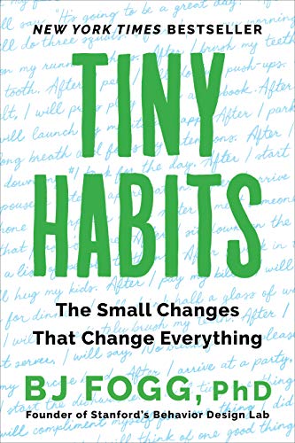 Tiny Habits: The Small Changes That Change Ev