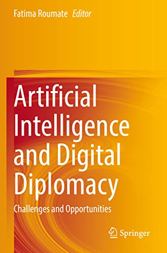 Artificial Intelligence and Digital Diplomacy: Challenges and Opportunities [Paperback]