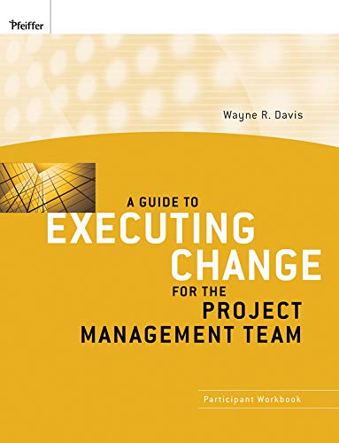 A Guide to Executing Change for the Project Management Team: Participant Workboo [Paperback]