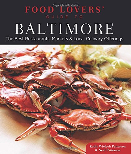 Food Lovers' Guide to? Baltimore: The Best Restaurants, Markets & Local Culi [Paperback]