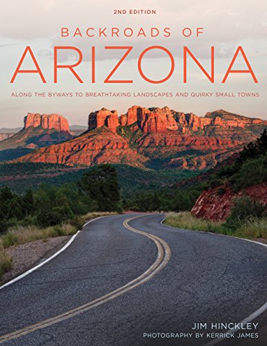 Backroads of Arizona - Second Edition: Along the Byways to Breathtaking Landscap [Paperback]