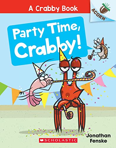 Party Time, Crabby!: An Acorn Book (A Crabby Book #6) [Paperback]