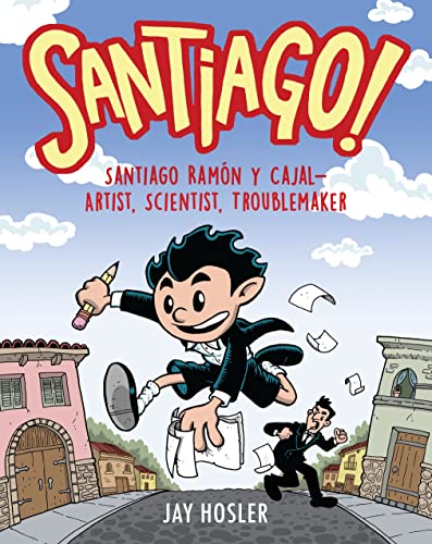 Santiago!: Santiago Ram?n y Cajal!Artist, Scientist, Troublemaker [Paperback]