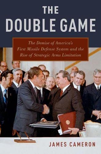 The Double Game: The Demise of America's First Missile Defense System and the Ri [Hardcover]