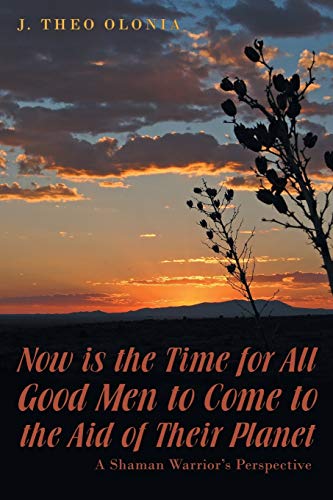 No Is The Time For All Good Men To Come To The Aid Of Their Planet A Shaman Wa [Paperback]